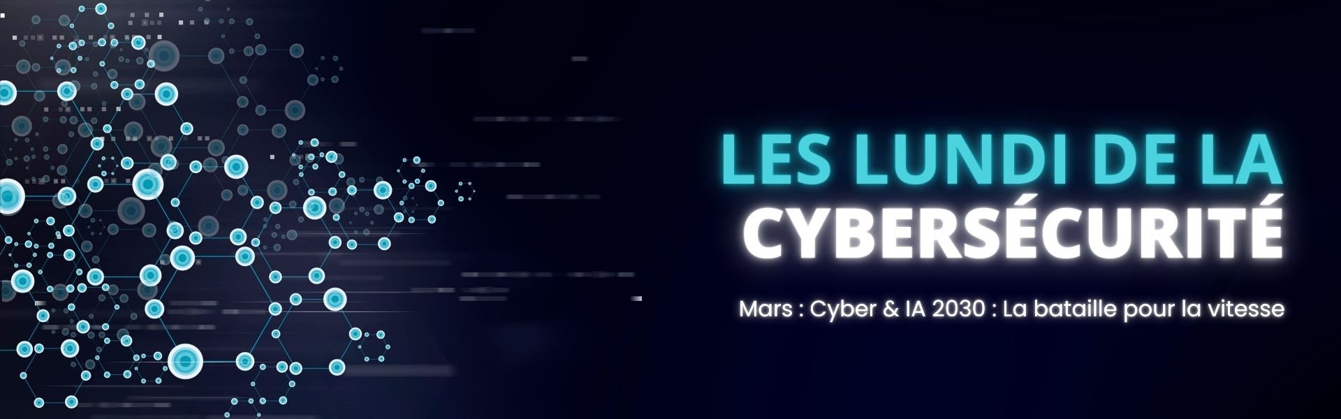 Article Lundi de la Cybersécurité : Cyber & IA 2030 : La bataille pour la vitesse
