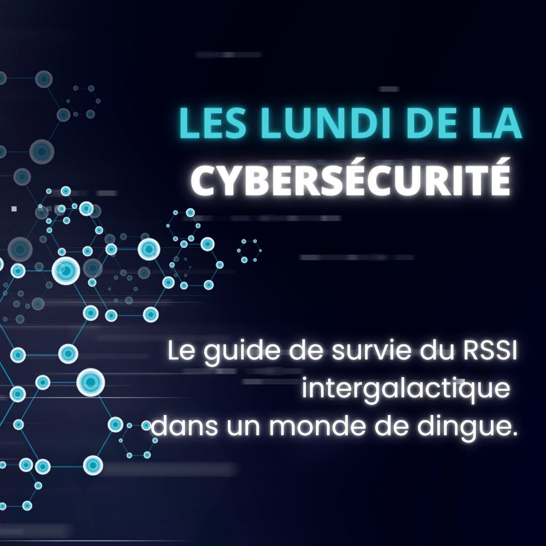 Article Lundi de la cybersécurité : Le guide de survie du RSSI intergalactique