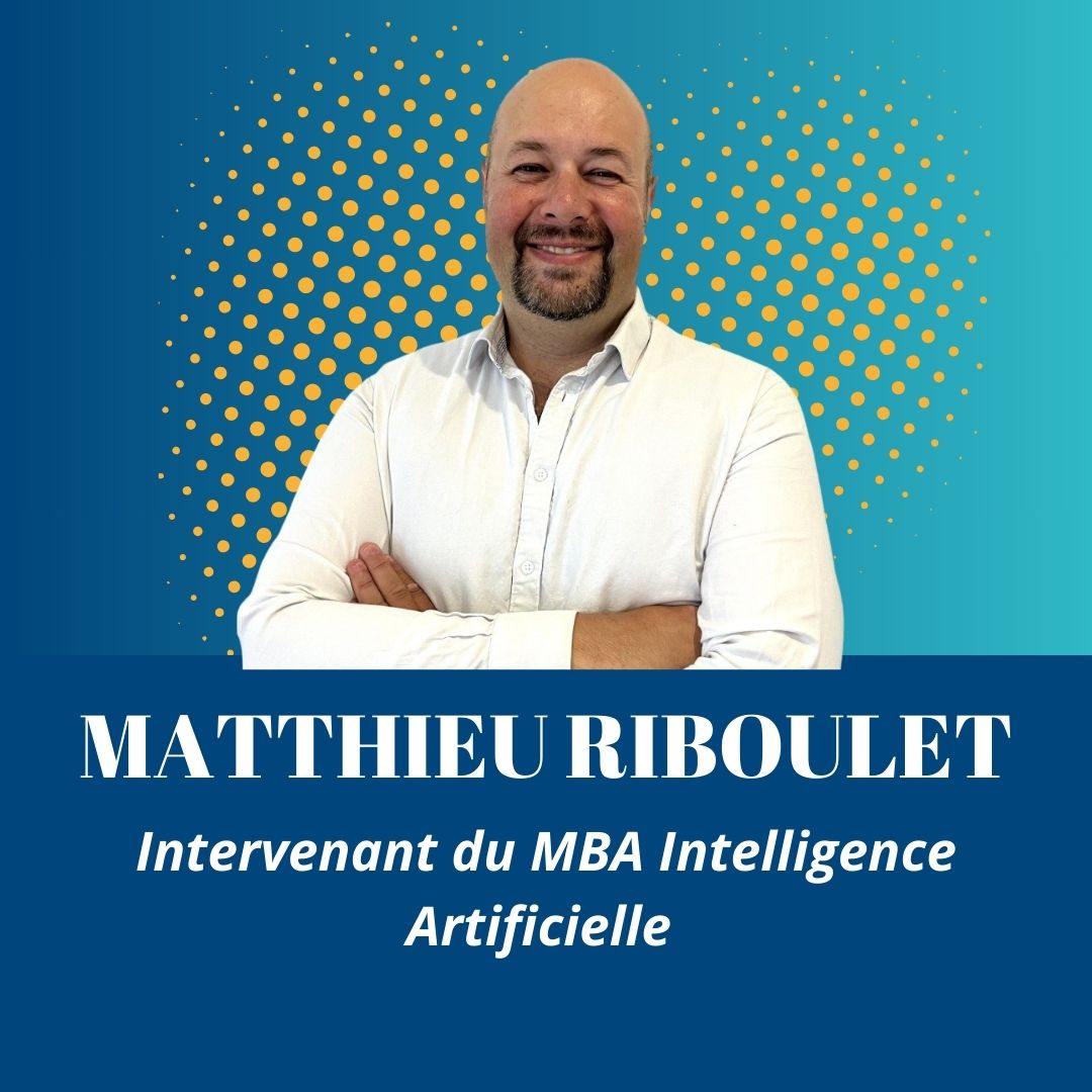 Matthieu Riboulet, intervenant du MBA Intelligence Artificielle